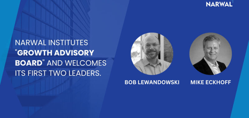 Narwal Institutes “Growth Advisory Board” with Seasoned Leaders Bob Lewandowski and Mike Eckhoff