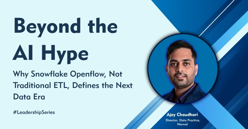Beyond the AI Hype: Why Snowflake Openflow, Not Traditional ETL, Defines the Next Data Era 