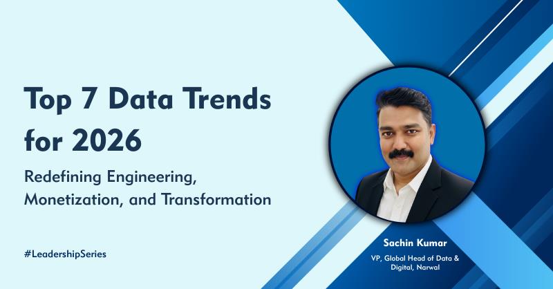 Top 7 Data Trends for 2026: Redefining Data Engineering, Monetization, and Transformation 